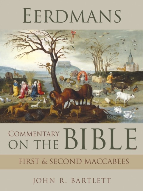 Eerdmans Commentary on the Bible: First & Second Maccabees, Alexander Philip