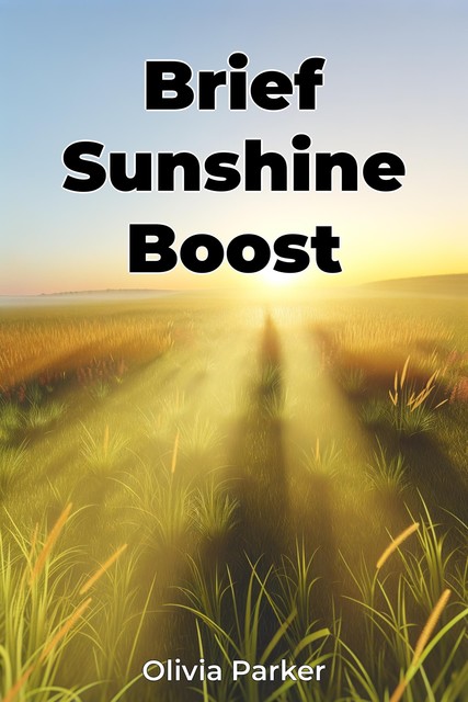 Brief Sunshine Boost, Olivia Parker