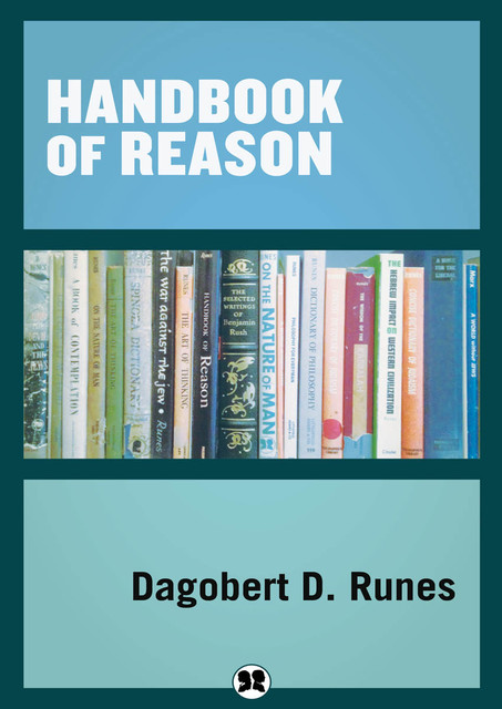 Handbook of Reason, Dagobert D. Runes