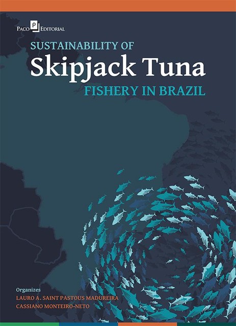 Sustainability of Skipjack Tuna Fishery in Brazil, Cassiano Monteiro-Neto, Lauro A. Saint Pastous Madureira