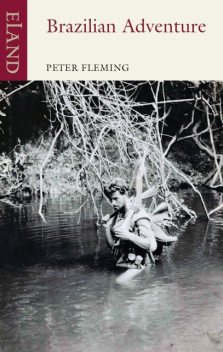 Brazilian Adventure, Peter Fleming