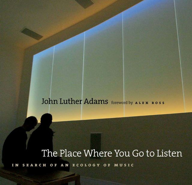 The Place Where You Go to Listen, John Adams