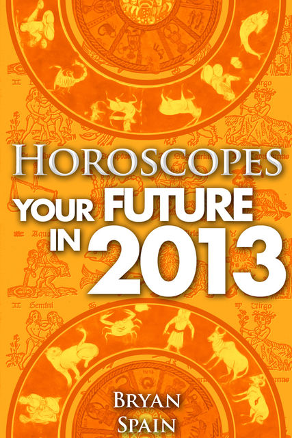 Horoscopes – Your Future in 2013, Bryan Spain