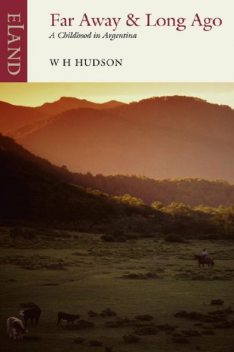 Far Away & Long Ago, W.H.Hudson, Nicholas Shakespeare