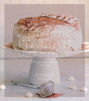 Authentic Italian Desserts, Rosemary Molloy