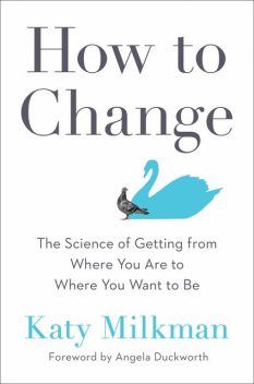 How to Change, Angela Duckworth, Katy Milkman
