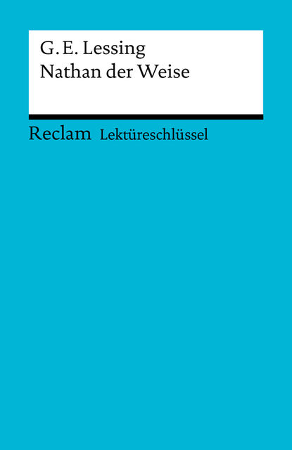 Lektüreschlüssel. Gotthold Ephraim Lessing: Nathan der Weise, Theodor Pelster