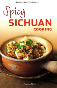 Spicy Sichuan Cooking, Daniel Reid