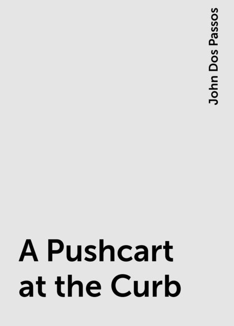 A Pushcart at the Curb, John Dos Passos