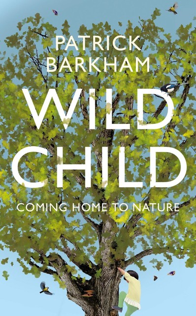 Wild Child, Patrick Barkham