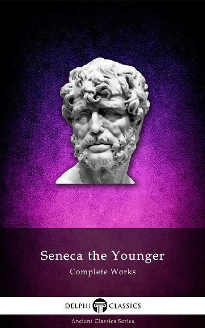 Complete Works of Seneca, Lucius Seneca