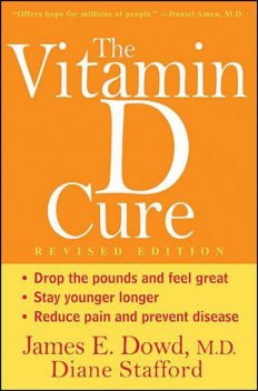 The Vitamin D Cure, Revised, Diane Stafford, James Dowd