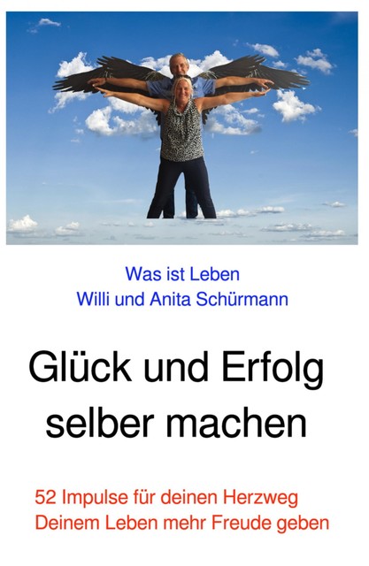 Glück und Erfolg selber machen, Willi und Anita Schürmann