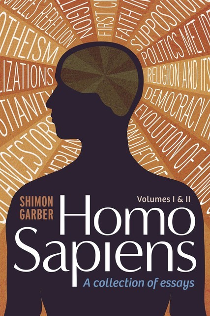 Homo Sapiens – A collection of Essays – Volumes 1 and 2, Shimon Garber
