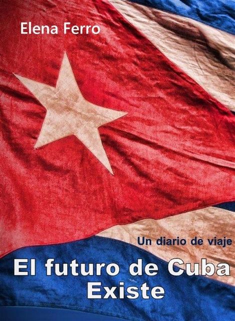 El futuro de Cuba existe, Elena Ferro