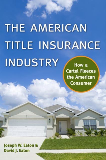 The American Title Insurance Industry, David Eaton, Joseph W Eaton