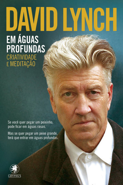 Em águas profundas - criatividade e meditação, David Lynch