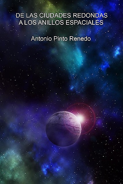 De las ciudades redondas a los anillos espaciales, Antonio Pinto Renedo