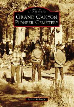 Grand Canyon Pioneer Cemetery, Parker Anderson