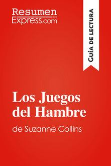 Los Juegos del Hambre de Suzanne Collins (Guía de lectura), ResumenExpress. com