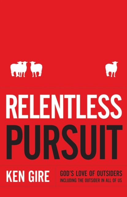 Relentless Pursuit, Ken Gire