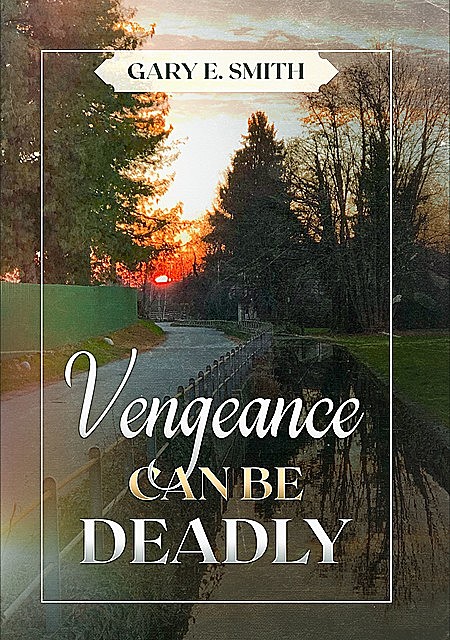 Vengeance Can Be Deadly, Gary Smith