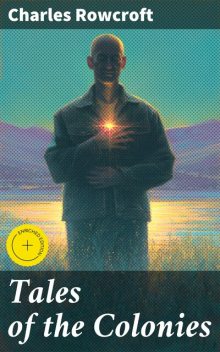 Tales of the Colonies, Charles Rowcroft