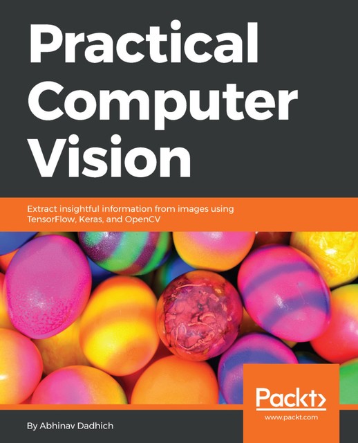 Practical Computer Vision, Abhinav Dadhich