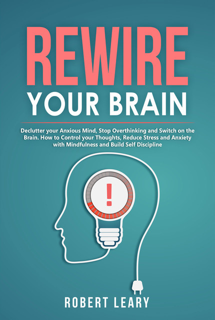 Rewire Your Brain, Robert Leary
