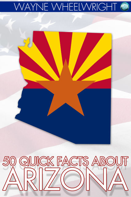 50 Quick Facts about Arizona, Wayne Wheelwright