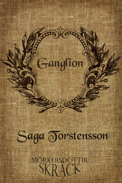 Ganglion, Saga Torstensson
