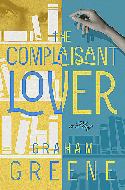 The Complaisant Lover, Graham Greene