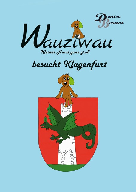 Wauziwau «Kleiner Hund ganz groß", Denise Bernot