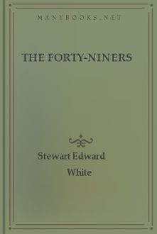The Forty-Niners, Stewart Edward White