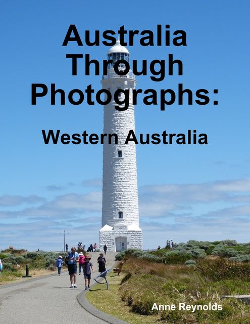 Australia Through Photographs: Western Australia, Anne Reynolds