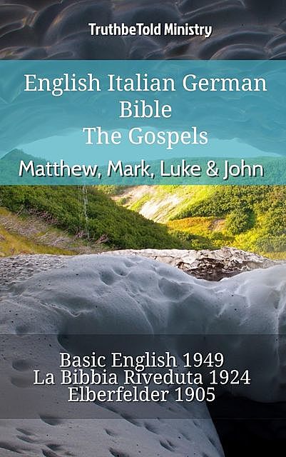 English Italian German Bible – The Gospels – Matthew, Mark, Luke & John, Truthbetold Ministry