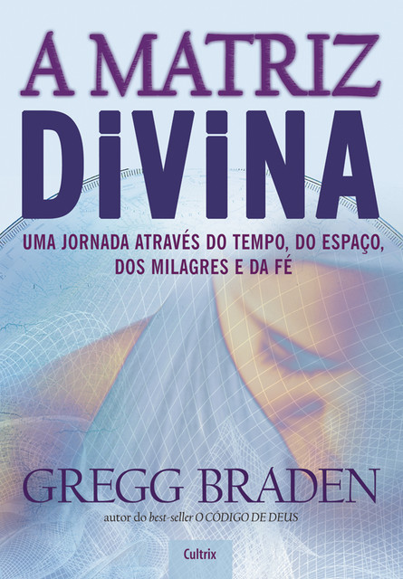 A Matriz Divina, Gregg Braden