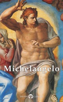 Complete Works of Michelangelo (Delphi Classics), Michelangelo di Lodovico Buonarroti Simoni