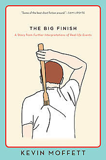 The Big Finish, Kevin Moffett