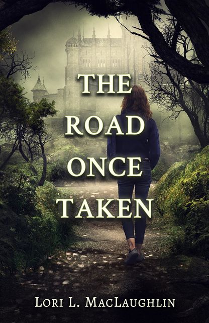 The Road Once Taken, Lori L.MacLaughlin