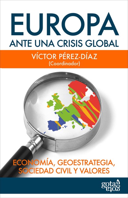 Europa ante una crisis global. Economía, geoestrategia, sociedad civil y valores, Víctor Pérez-Díaz