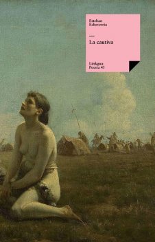 La cautiva, Esteban Echeverría