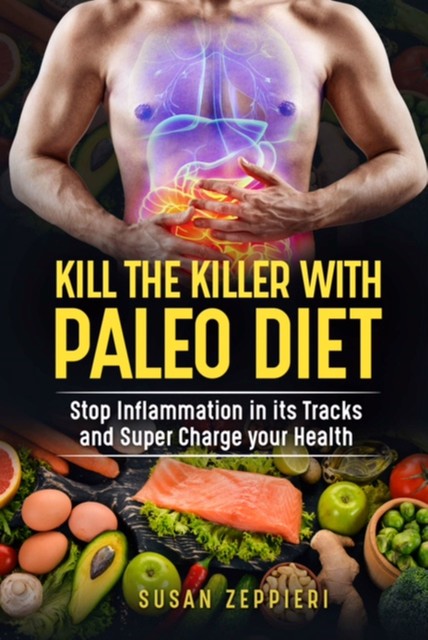 Kill The Killer With The Paleo Diet, Susan Zeppieri