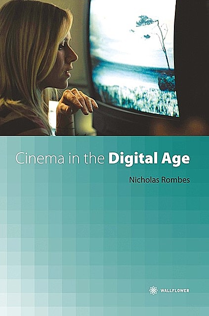 Cinema in the Digital Age, Nicholas Rombes