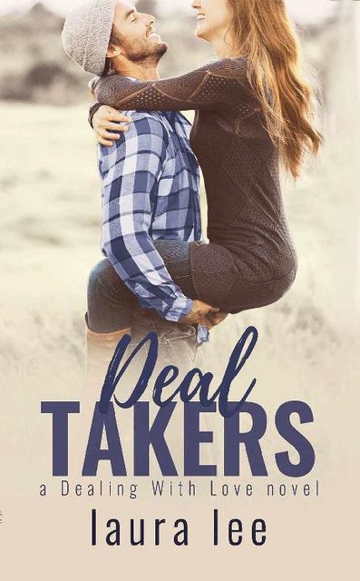 Deal Takers (Dealing With Love Book 2), Laura Lee