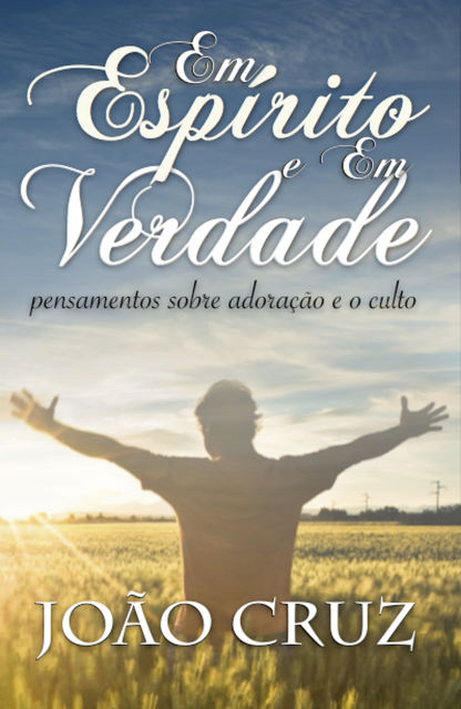 Em Espírito e Em Verdade, Joao Cruz