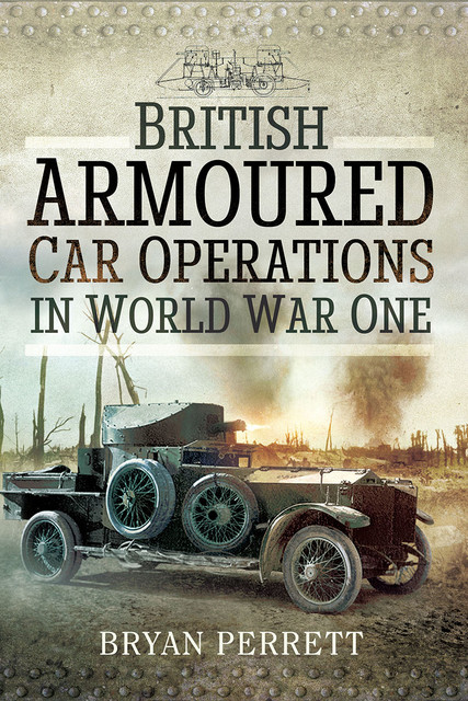 British Armoured Car Operations in World War I, Bryan Perrett