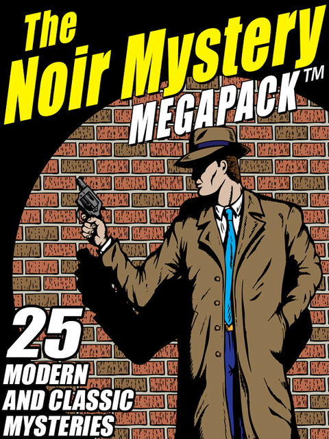 The Noir Mystery MEGAPACK ™, Robert Turner, John French, Gary Lovisi, Robert Leslie Bellem, Joseph Millard