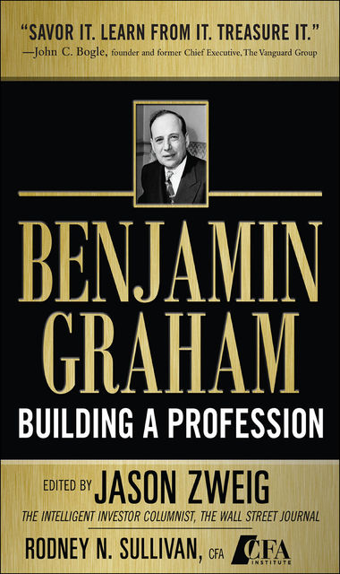 Benjamin Graham, Building a Profession, Jason Zweig, Rodney N. Sullivan
