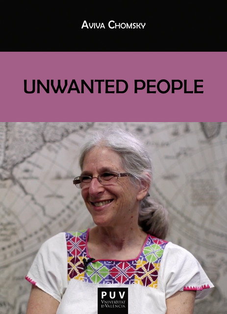 Unwanted People, Aviva Chomsky